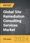 Site Remediation Consulting Services - Global Strategic Business Report - Product Image