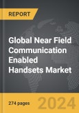 Near Field Communication Enabled Handsets: Global Strategic Business Report- Product Image