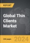 Thin Clients - Global Strategic Business Report - Product Image