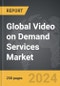 Video on Demand (VOD) Services - Global Strategic Business Report - Product Image