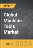 Machine Tools - Global Strategic Business Report- Product Image