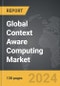 Context Aware Computing (CAC): Global Strategic Business Report - Product Image