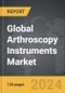Arthroscopy Instruments - Global Strategic Business Report - Product Thumbnail Image