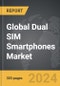 Dual SIM Smartphones - Global Strategic Business Report - Product Image