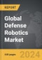 Defense Robotics - Global Strategic Business Report - Product Thumbnail Image