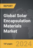 Solar Encapsulation Materials: Global Strategic Business Report- Product Image