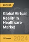 Virtual Reality (VR) In Healthcare: Global Strategic Business Report - Product Thumbnail Image