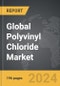 Polyvinyl Chloride (PVC) - Global Strategic Business Report - Product Image