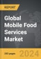 Mobile Food Services: Global Strategic Business Report - Product Thumbnail Image