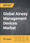 Airway Management Devices - Global Strategic Business Report - Product Thumbnail Image