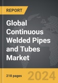 Continuous Welded Pipes and Tubes - Global Strategic Business Report- Product Image