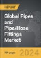 Pipes and Pipe/Hose Fittings: Global Strategic Business Report - Product Thumbnail Image