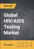 HIV/AIDS Testing - Global Strategic Business Report- Product Image