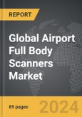 Airport Full Body Scanners - Global Strategic Business Report- Product Image