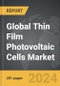Thin Film Photovoltaic Cells - Global Strategic Business Report - Product Thumbnail Image
