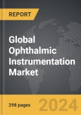 Ophthalmic Instrumentation: Global Strategic Business Report- Product Image