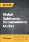 Ophthalmic Instrumentation - Global Strategic Business Report - Product Image