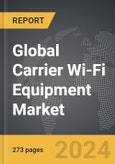 Carrier Wi-Fi Equipment - Global Strategic Business Report- Product Image