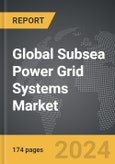 Subsea Power Grid Systems - Global Strategic Business Report- Product Image