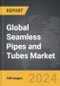 Seamless Pipes and Tubes - Global Strategic Business Report - Product Thumbnail Image