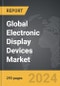 Electronic Display Devices - Global Strategic Business Report - Product Image