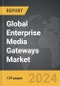 Enterprise Media Gateways - Global Strategic Business Report - Product Image