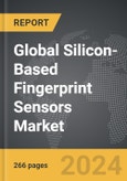 Silicon-Based Fingerprint Sensors: Global Strategic Business Report- Product Image