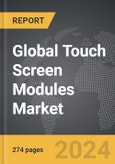 Touch Screen Modules - Global Strategic Business Report- Product Image