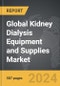Kidney Dialysis Equipment and Supplies - Global Strategic Business Report - Product Thumbnail Image