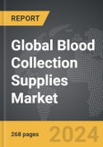 Blood Collection Supplies - Global Strategic Business Report- Product Image