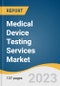 Medical Device Testing Services Market Size, Share & Trends Analysis Report By Service (Biocompatibility Tests, Chemistry Test, Microbiology & Sterility Test), By Phase (Preclinical, Clinical), By Region, And Segment Forecasts, 2023-2030 - Product Thumbnail Image