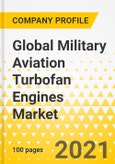 Global Military Aviation Turbofan Engines Market - Top 4 OEMs - Strategy Brief - 2021-2023 - Rolls Royce, Pratt & Whitney, GE Aviation, Safran- Product Image