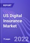 US Digital Insurance Market: Insights, Trends & Forecast with Potential Impact of COVID-19 (2022-2026) - Product Thumbnail Image