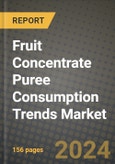 Fruit Concentrate Puree Consumption Trends Market: Industry Size, Share, Competition, Trends, Growth Opportunities and Forecasts by Region - Insights and Outlook by Product, 2024 to 2031- Product Image