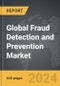 Fraud Detection and Prevention - Global Strategic Business Report - Product Thumbnail Image