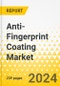 Anti-Fingerprint Coating Market: A Global and Regional Analysis, 2023-2032 - Product Image