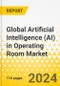 Global Artificial Intelligence (AI) in Operating Room Market: Focus on Offering, Technology, Indication, Application, End User, Unmet Demand, Cost-Benefit Analysis, and Over 16 Countries' Data - Analysis and Forecast, 2023-2033 - Product Image