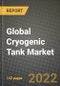 2022 Future of Global Cryogenic Tank Market Outlook to 2030 - Growth Opportunities, Competition and Outlook of Cryogenic Tank Market across Different Applications and Regions Report - Product Thumbnail Image