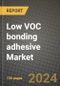 2024 Low VOC bonding adhesive Market Outlook Report: Industry Size, Market Shares Data, Insights, Growth Trends, Opportunities, Competition 2023 to 2031 - Product Image