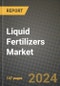 2024 Liquid Fertilizers Market Outlook Report: Industry Size, Market Shares Data, Insights, Growth Trends, Opportunities, Competition 2023 to 2031 - Product Image