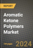 2024 Aromatic Ketone Polymers Market Outlook Report: Industry Size, Market Shares Data, Insights, Growth Trends, Opportunities, Competition 2023 to 2031- Product Image