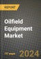 2024 Oilfield Equipment Market Outlook Report: Industry Size, Market Shares Data, Insights, Growth Trends, Opportunities, Competition 2023 to 2031 - Product Thumbnail Image