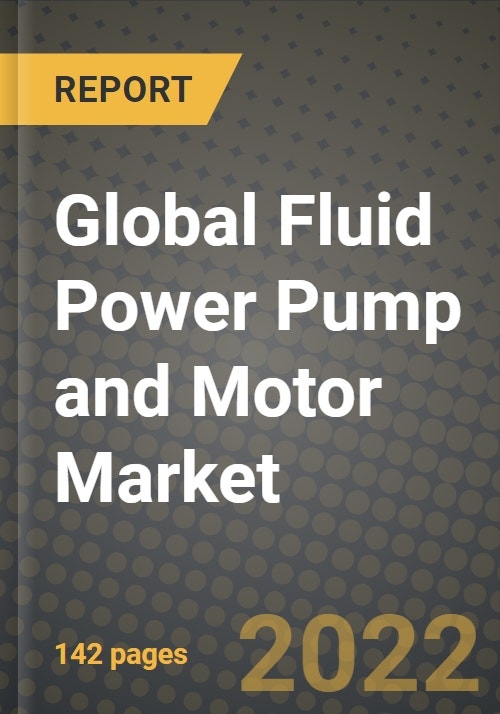 2022 Future of Global Fluid Power Pump and Motor Market Outlook to 2030