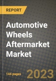 2023 Automotive Wheels Aftermarket Market - Revenue, Trends, Growth Opportunities, Competition, COVID Strategies, Regional Analysis and Future outlook to 2030 (by products, applications, end cases)- Product Image