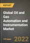 2022 Future of Global Oil and Gas Automation and Instrumentation Market Outlook to 2030 - Growth Opportunities, Competition and Outlook of Oil and Gas Automation and Instrumentation Market across Different Applications and Regions Report - Product Thumbnail Image