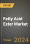 2024 Fatty Acid Ester Market Outlook Report: Industry Size, Market Shares Data, Insights, Growth Trends, Opportunities, Competition 2023 to 2031 - Product Image
