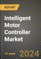 2024 Intelligent Motor Controller Market Outlook Report: Industry Size, Market Shares Data, Insights, Growth Trends, Opportunities, Competition 2023 to 2031 - Product Image