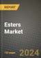 2024 Esters Market Outlook Report: Industry Size, Market Shares Data, Insights, Growth Trends, Opportunities, Competition 2023 to 2031 - Product Image