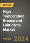 2024 High Temperature Grease and Lubricants Market Outlook Report: Industry Size, Market Shares Data, Insights, Growth Trends, Opportunities, Competition 2023 to 2031 - Product Image