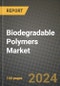 2024 Biodegradable Polymers Market Outlook Report: Industry Size, Market Shares Data, Insights, Growth Trends, Opportunities, Competition 2023 to 2031 - Product Image